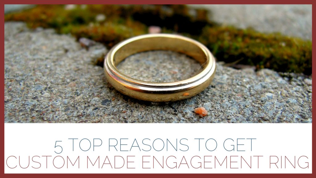 5 Top Reasons to Get Custom Made Engagement Ring Top Custom Engagement Ring Reviews