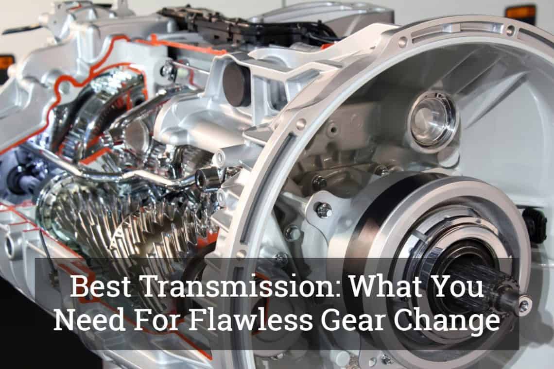Best Transmission: What You Need For Flawless Gear Change – DRIVING LIFE Best Transmission Part Reviews