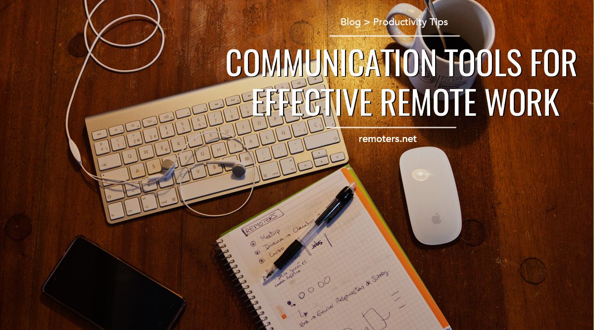 Communication Tools for Effective Remote Work - Remoters Communication Tools for Effective Remote Work - Remoters
